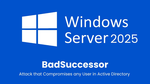 BadSuccessor ช่องโหว่ยกระดับสิทธิ์ใน dMSA บน Windows Server 2025